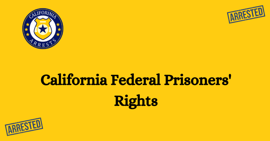 California Federal Prisoners’ Rights