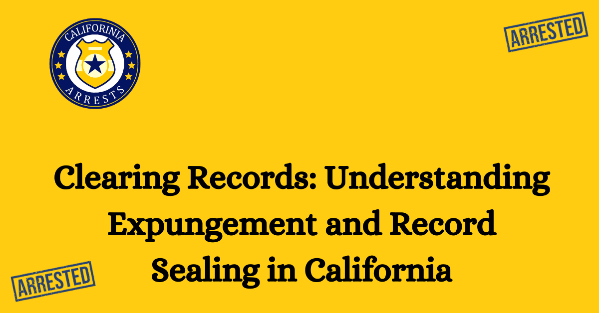 Clearing Records Understanding Expungement and Record Sealing in California 1