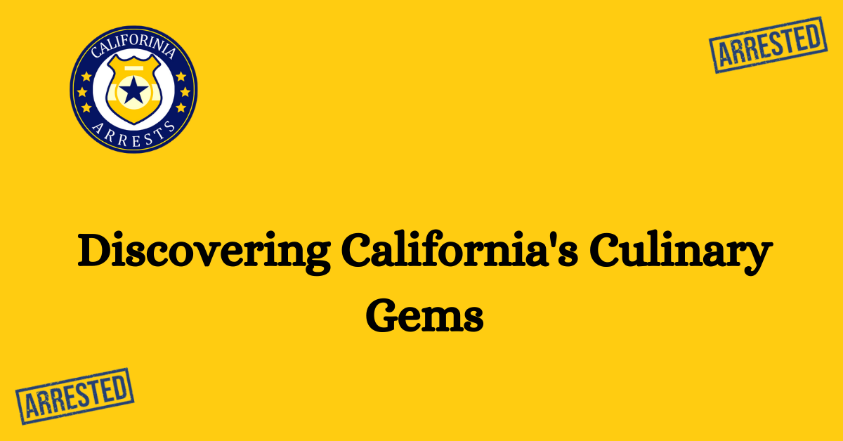Discovering California's Culinary Gems