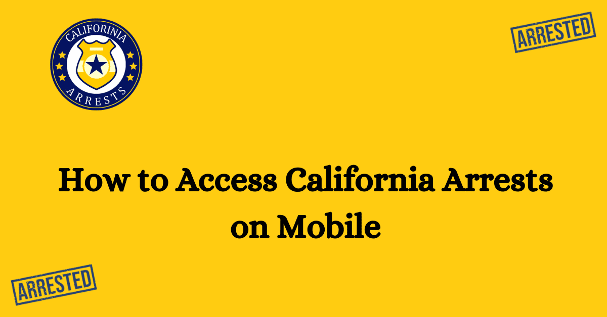 How to Access California Arrests on Mobile 1