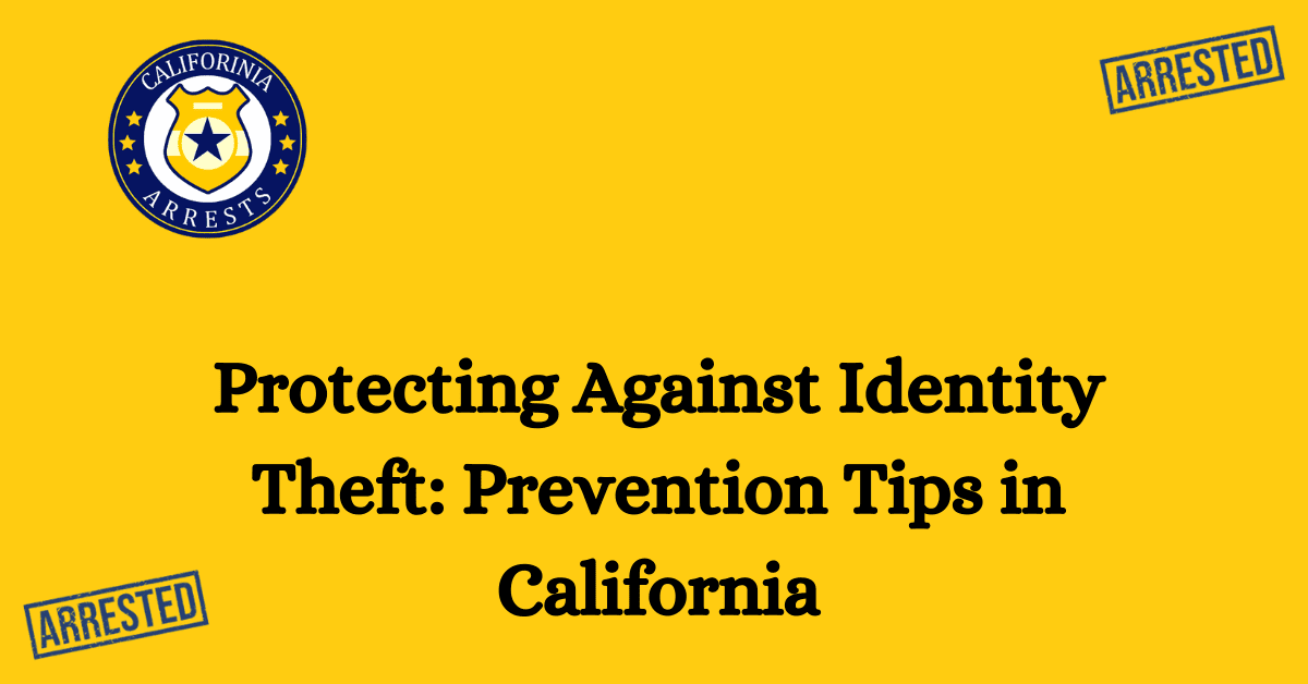 Protecting Against Identity Theft Prevention Tips in California 1